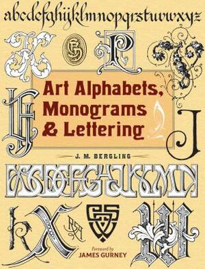 Art Alphabets, Monograms, and Lettering by J.M. Bergling