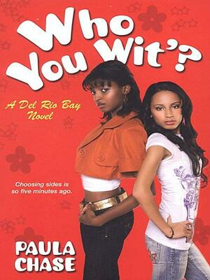 Who You Wit'? by Paula Chase