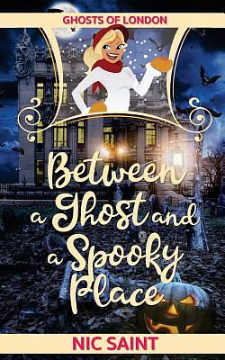 Between a Ghost and a Spooky Place by Nic Saint