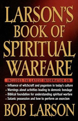 Larson's Book of Spiritual Warfare by Bob Larson