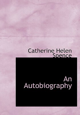 An Autobiography by Catherine Helen Spence