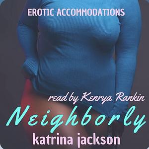 Neighborly by Katrina Jackson