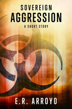 Sovereign: Aggression by E.R. Arroyo