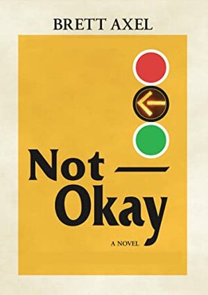 Not Okay by Brett Axel