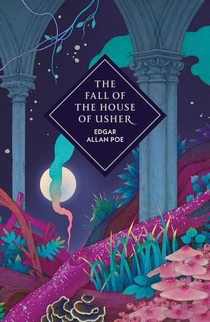 The Fall of the House of Usher and Other Stories by Edgar Allan Poe