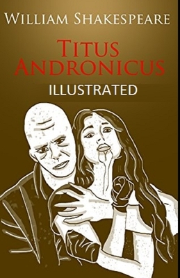 Titus Andronicus Illustrated by William Shakespeare