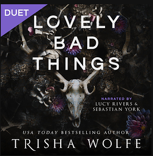 Lovely Bad Things by Trisha Wolfe