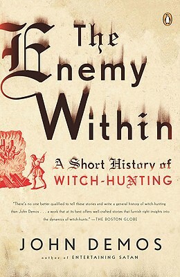 The Enemy Within: A Short History of Witch-Hunting by John Demos