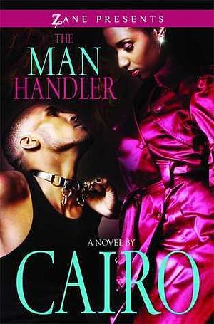 The Man Handler: A Novel by Cairo, Cairo