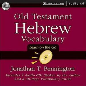 Old Testament Hebrew Vocabulary: Learn on the Go by Jonathan T. Pennington