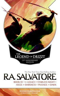 The Legend of Drizzt, Book III: The Legacy/Starless Night/Siege of Darkness/Passage to Dawn by R.A. Salvatore