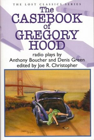 Casebook of Gregory Hood by Denis Green, Anthony Boucher