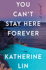 You Can't Stay Here Forever by Katherine Lin