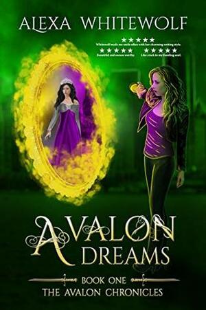 Avalon Dreams by Alexa Whitewolf