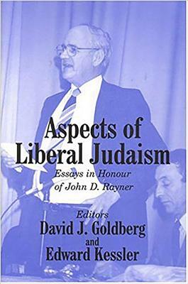 Aspects of Liberal Judaism: Essays in Honour of John D. Rayner by Ed Kessler, Prof David Goldberg