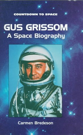 Gus Grissom: A Space Biography by Carmen Bredeson