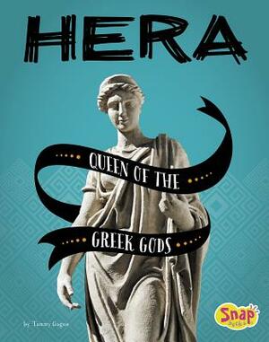 Hera: Queen of the Greek Gods by Tammy Gagne