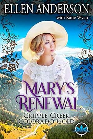 Mary's Renewal: A Clean Western Historical Romance Novel by Ellen Anderson, Katie Wyatt