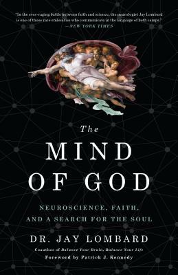 The Mind of God: Neuroscience, Faith, and a Search for the Soul by Jay Lombard