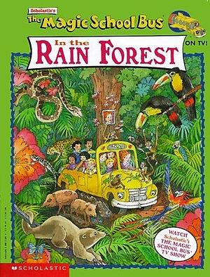 The Magic School Bus in the Rain Forest by John Speirs, Joanna Cole, Eva Moore