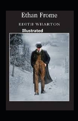 Ethan Frome Illustrated by Edith Wharton