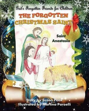 The Forgotten Christmas Saint: Saint Anastasia by Susan Peek, Martina Parnelli