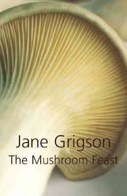 The Mushroom Feast by Jane Grigson