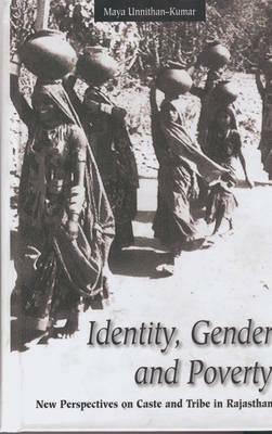 Identity, Gender, and Poverty: New Perspectives on Caste by Maya Unnithan-Kumar