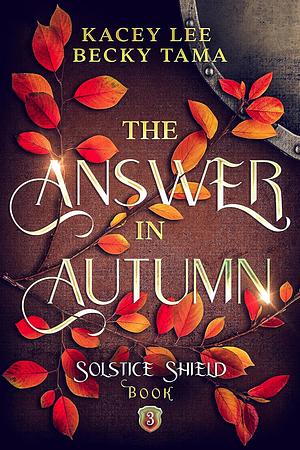 The Answer In Autumn by Kacey Lee, Becky Tama