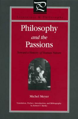 Philosophy and the Passions: Toward a History of Human Nature by Michel Meyer