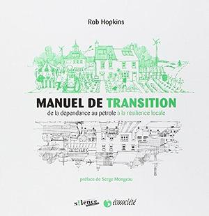 MANUEL DE TRANSITION by Rob Hopkins, Rob Hopkins, Michel Durand