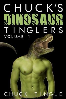 Chuck's Dinosaur Tinglers: Volume 1 by Chuck Tingle