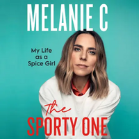The Sporty One: My Life as a Spice Girl by Melanie Chisholm