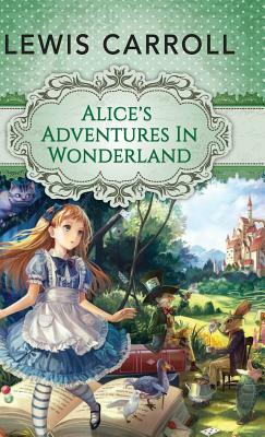 Alice's Adventures in Wonderland by Lewis Carroll