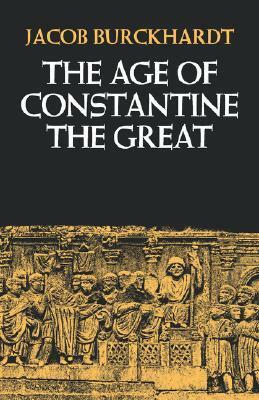 The Age of Constantine the Great (1949) by Jacob Burckhardt