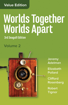 Worlds Together, Worlds Apart: A History of the World from the Beginnings of Humankind to the Present by Elizabeth Pollard, Clifford Rosenberg, Jeremy Adelman