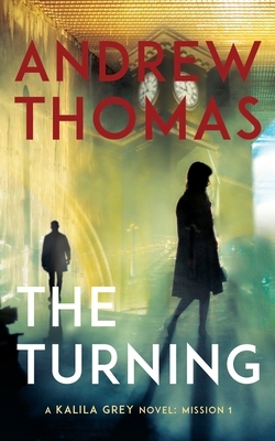 The Turning: A Kalila Grey Novel by Andrew Thomas