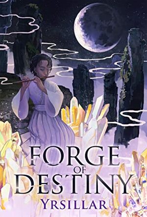 Forge of Destiny, Volume 1 by Yrsillar