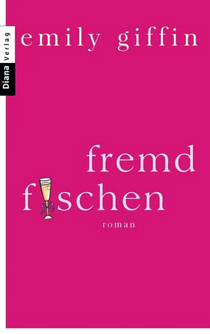 Fremd fischen by Emily Giffin