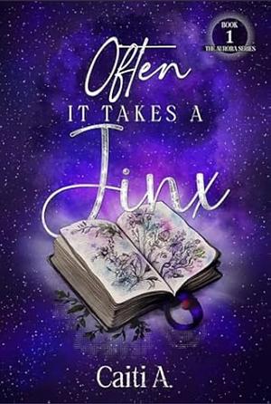 Often It Takes A Jinx by Caiti A