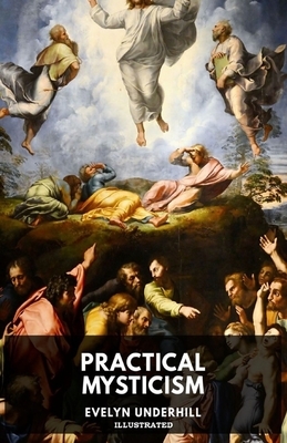 Practical Mysticism Illustrated by Evelyn Underhill