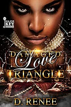 Damaged Love Triangle by D. Renee