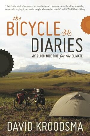 The Bicycle Diaries: My 21,000-Mile Ride for the Climate by John Kelly, Kirsten Janene-Nelson, David Kroodsma
