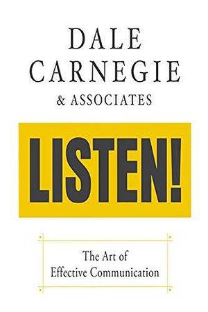 Dale Carnegie & Associates' Listen! by Dale Carnegie, Dale Carnegie