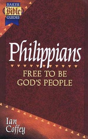 Philippians: Free to Be God's People by Stephen Gaukroger