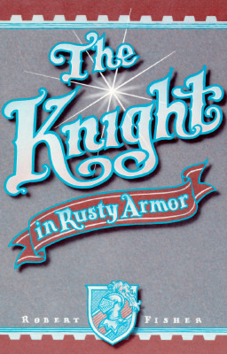 The Knight in Rusty Armor by Robert Fisher