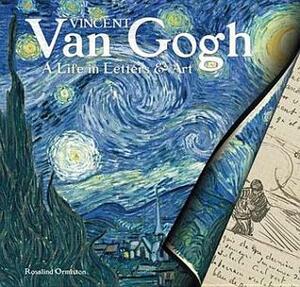 Van Gogh: A Life in Letters & Art by Rosalind Ormiston