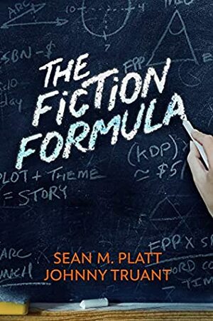 The Fiction Formula: The New Rules of Self Publishing Success by Johnny Truant, Sean M. Platt