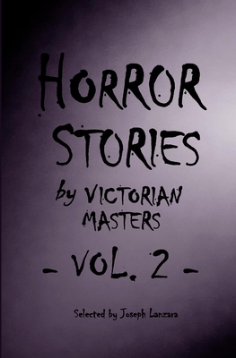 Horror Stories by Victorian Masters, Vol. 2 by Joseph Lanzara
