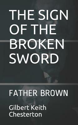 The Sign of the Broken Sword: Father Brown by G.K. Chesterton